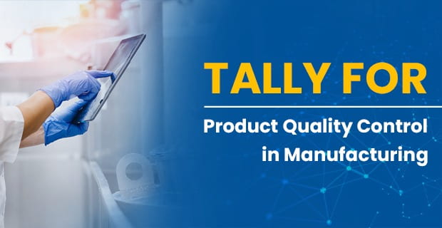 Tally For Product Quality Control In Manufacturing